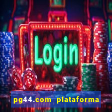 pg44.com plataforma de jogos